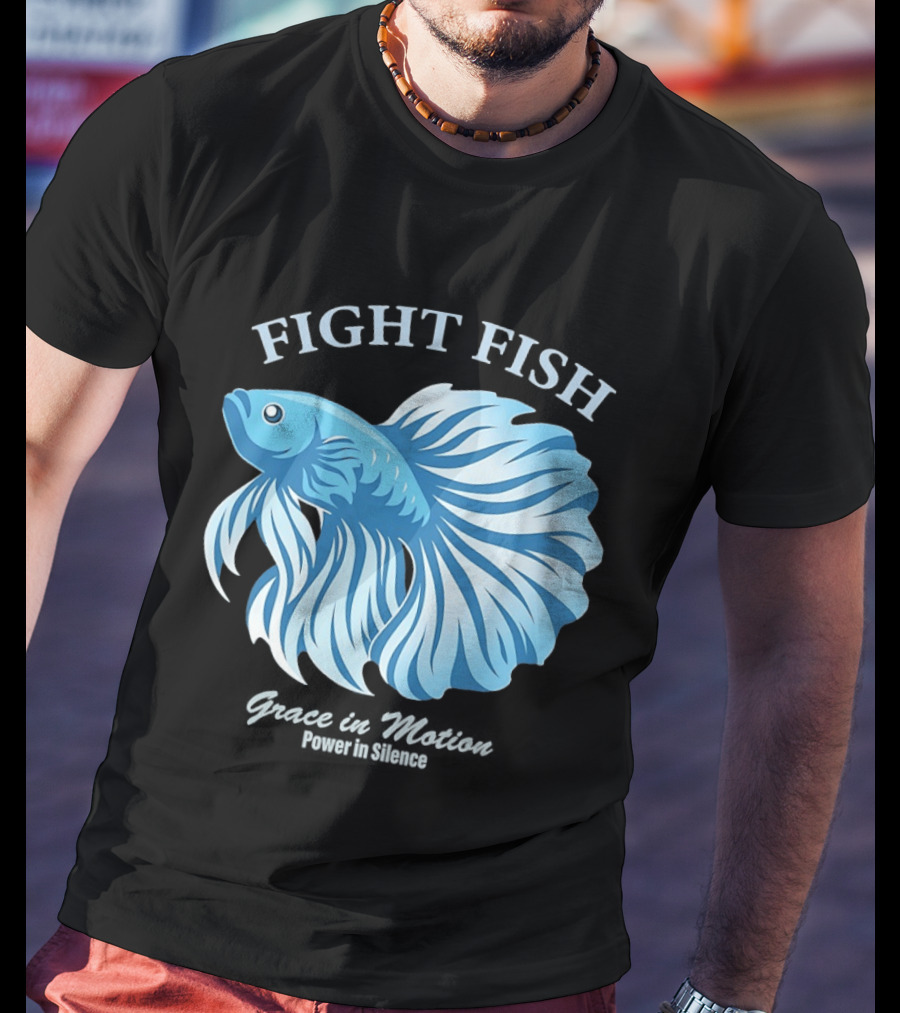 Fight Fish Grace In Motion Power In Silence Betta Splendens T-Shirt