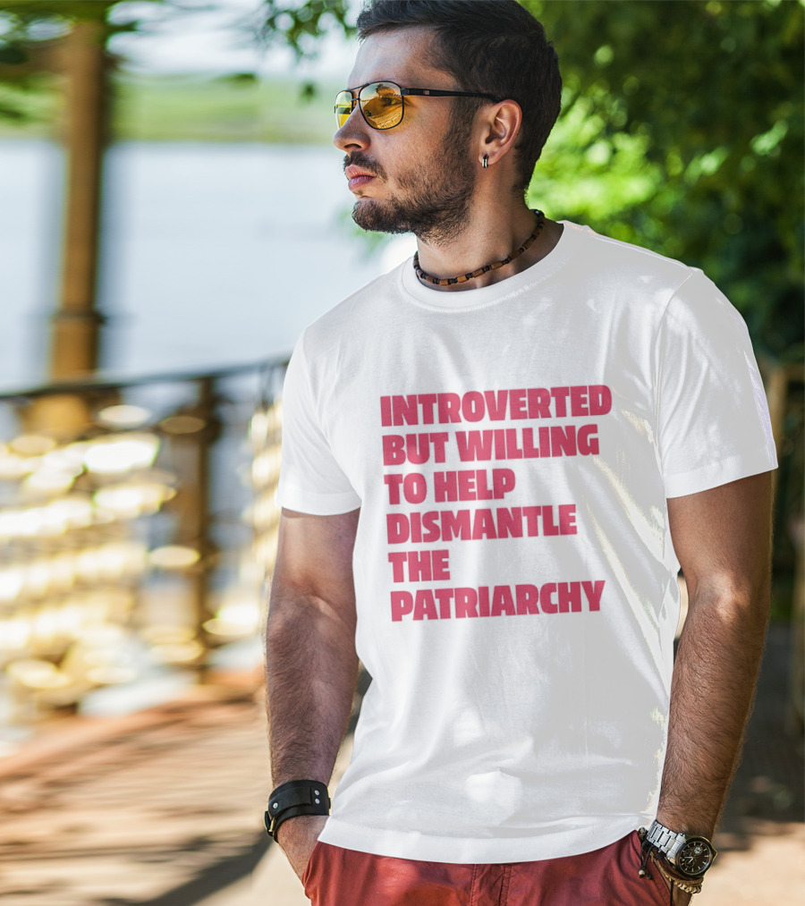 Introverted But Willing To Help Dismantle The Patriarchy Pink_TEXT Bold Empowerment T-Shirt