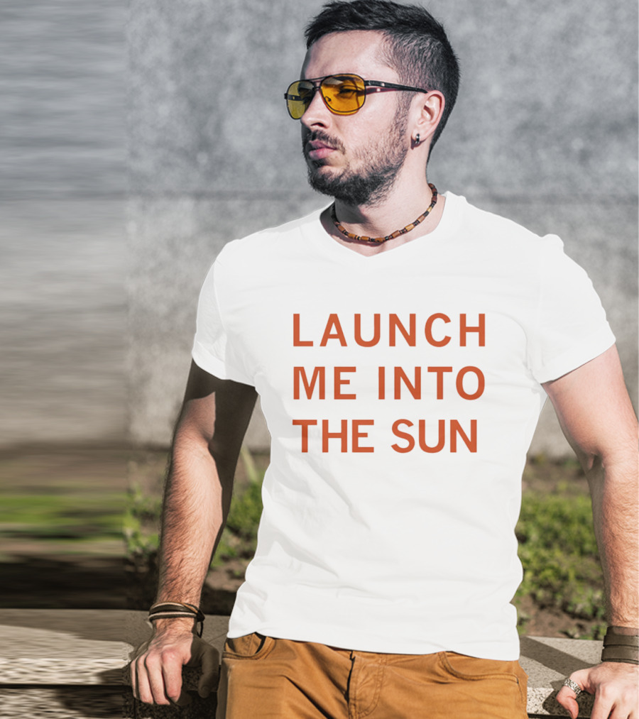 Launch Me Into The Sun By Our Friends Via The Internet T-Shirt