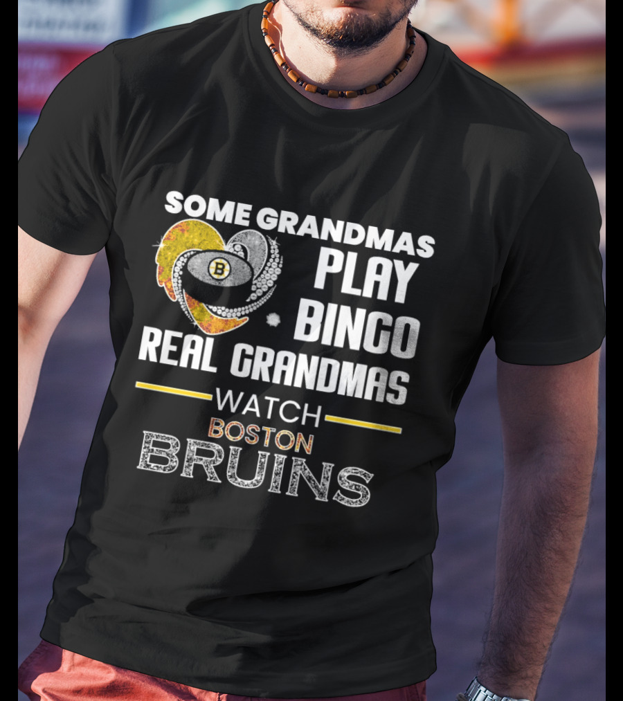 Some Grandmas Play Bingo Real Grandmas Boston Bruins T-Shirt