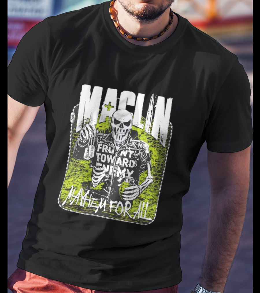 MACLIN Skeleton Front Toward Enemy Mayhem For All T-Shirt