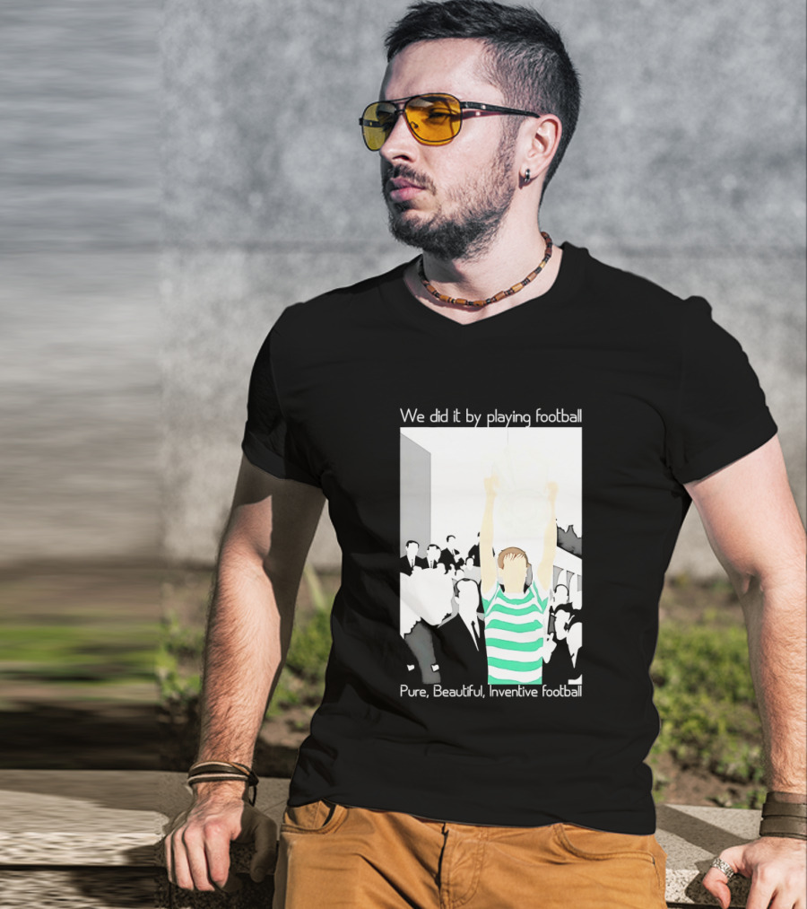 We Did It By Playing Football Pure Beautiful Inventive Football Soccer Victory Celebration T-Shirt