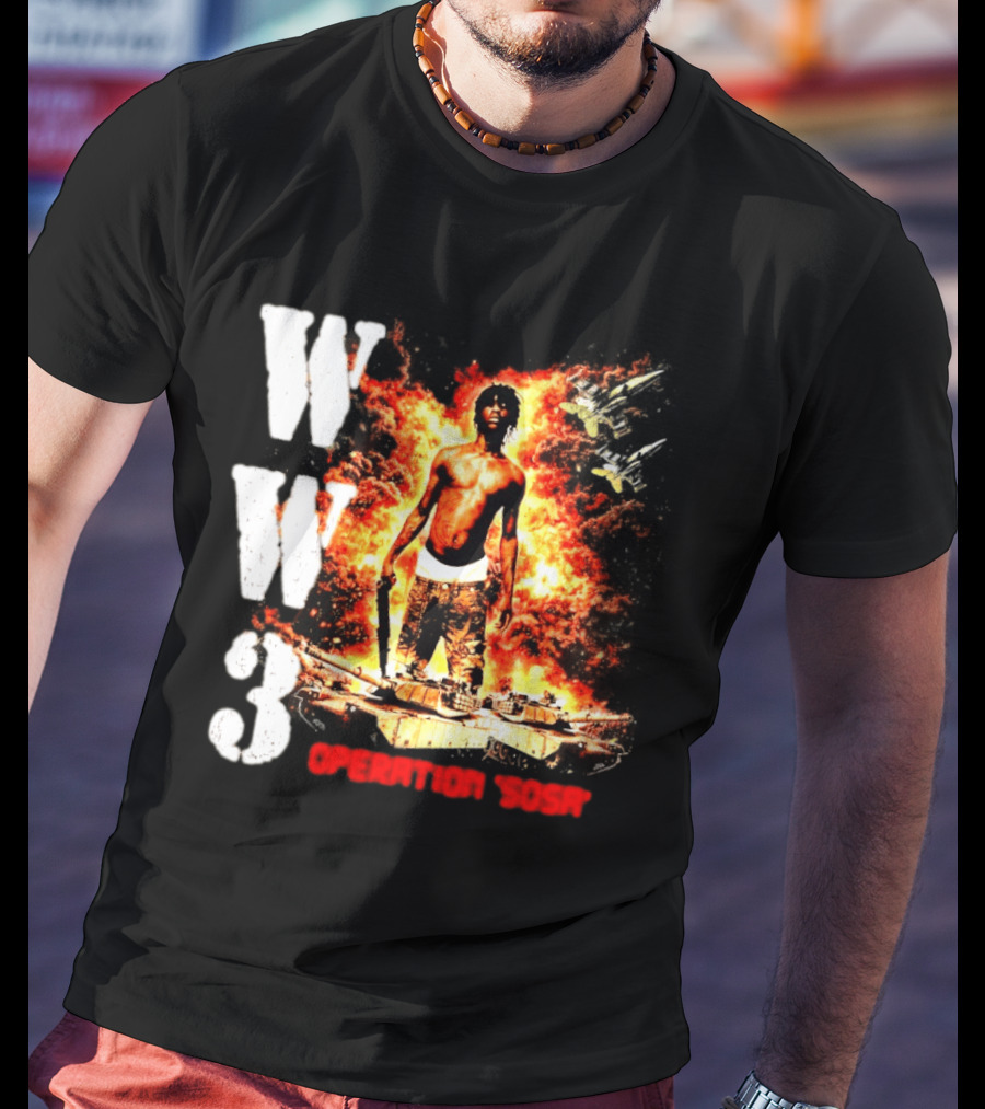 WW3 Operation Sosa Explosive Art With Iconic Figure And Fiery T-Shirt