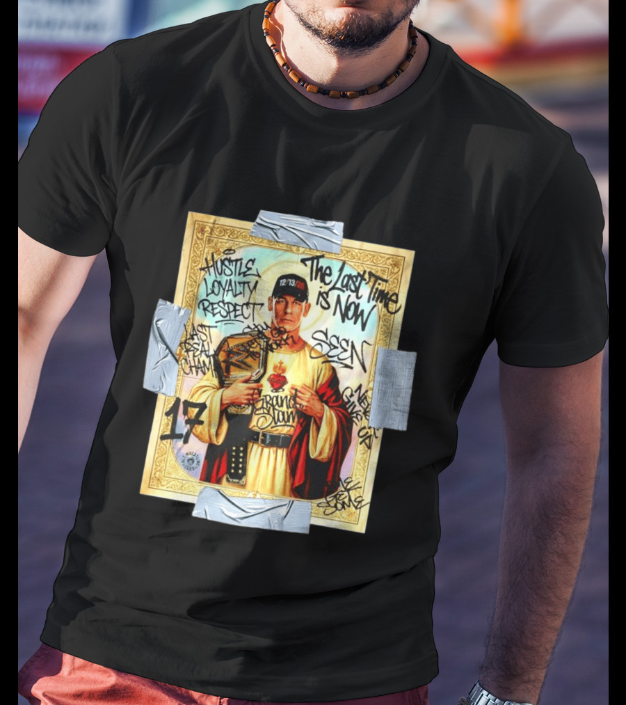 Hustle Loyalty Respect Saint John Cena 17 The Last Time Is Now Grand Slam Seen Graffiti T-Shirt