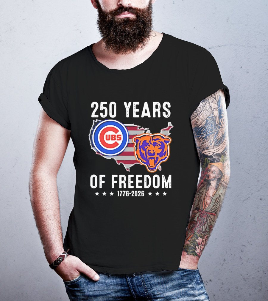 250 Years Of Freedom Chicago Cubs And Bears 1776 2026 T-Shirt