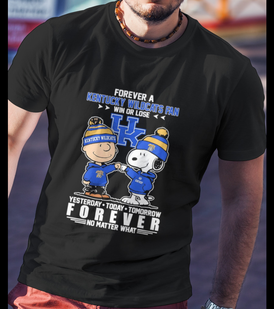Forever A Kentucky Wildcats Fan Charlie Brown Snoopy Win Or Lose Yesterday Today Tomorrow T-Shirt
