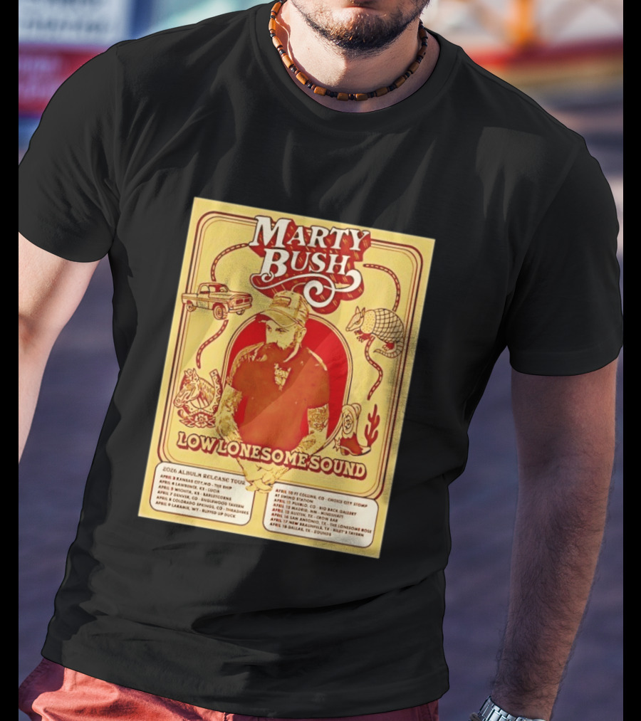 Marty Bush Low Lonesome Sound 2026 Album Release Tour Texas Colorado Kansas Missouri T-Shirt
