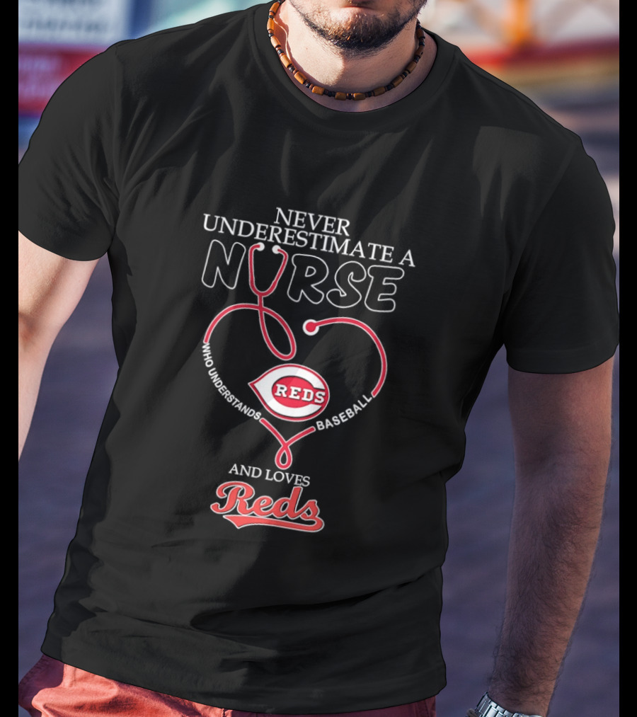 Never Underestimate A Nurse Who Loves Reds Baseball T-Shirt