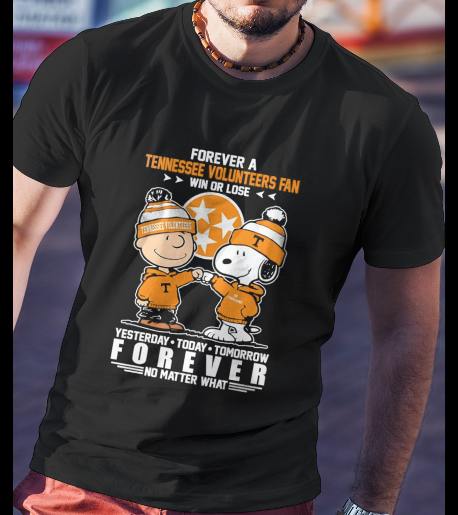 Peanuts Tennessee Volunteers Win Or Lose Forever Yesterday Today Tomorrow No Matter What T-Shirt