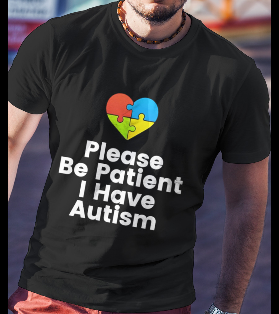Please Be Patient I Have Autism Heart Puzzle Piece T-Shirt