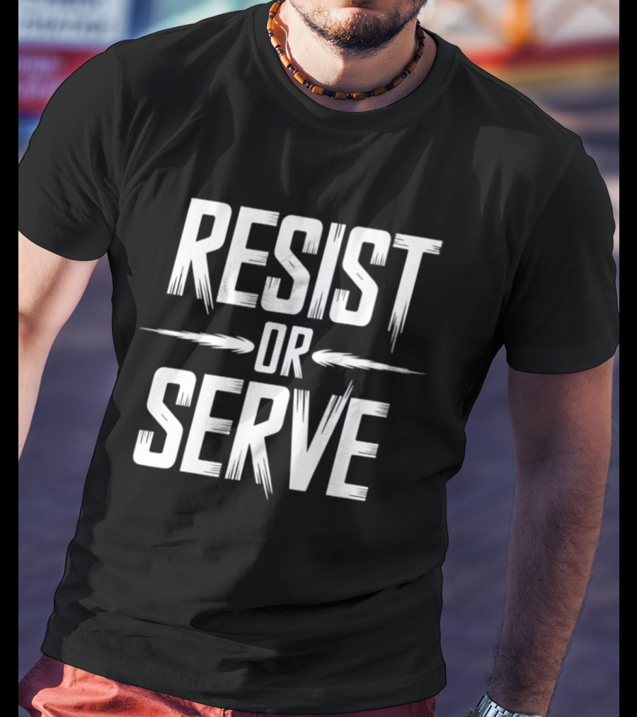 Resist Or Serve Text With Arrow T-Shirt