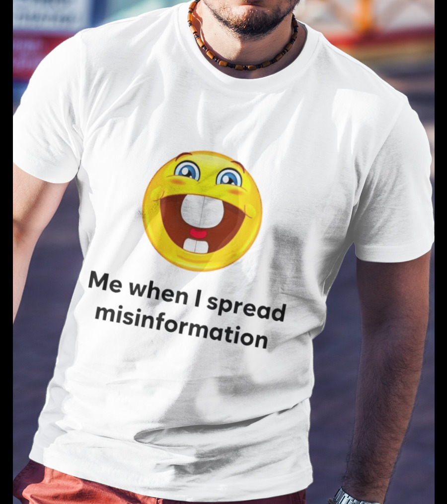Me When I Spread Misinformation Emoji Face Humor T-Shirt