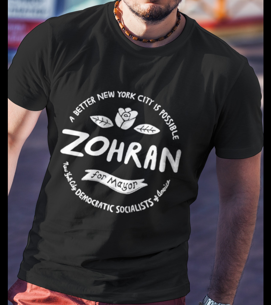 Zohran A Better New York City Is Possible Democratic Socialists America T-Shirt