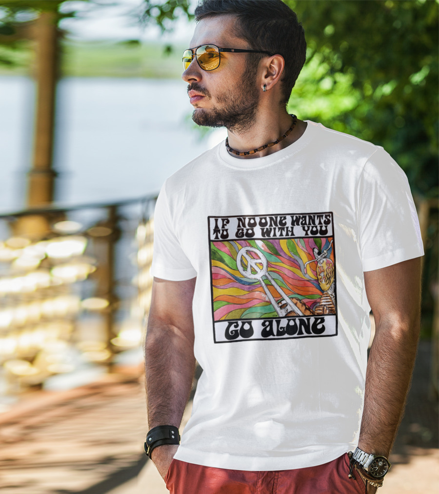 Peace Symbol Motorcycle Adventure Psychedelic Vibes If No One Wants To Go With You Go Alone T-Shirt