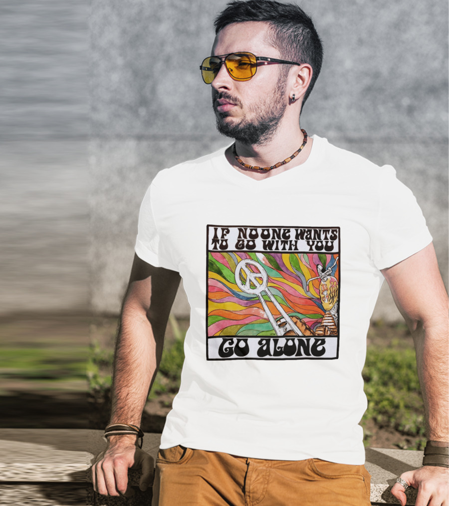 Peace Symbol Motorcycle Adventure Psychedelic Vibes If No One Wants To Go With You Go Alone T-Shirt