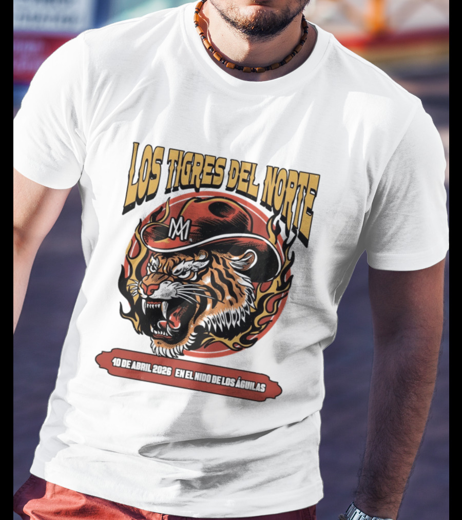 Los Tigres Del Norte 10 De Abril 2026 En El Nido De Los Águilas Tiger With Hat And Flames T-Shirt