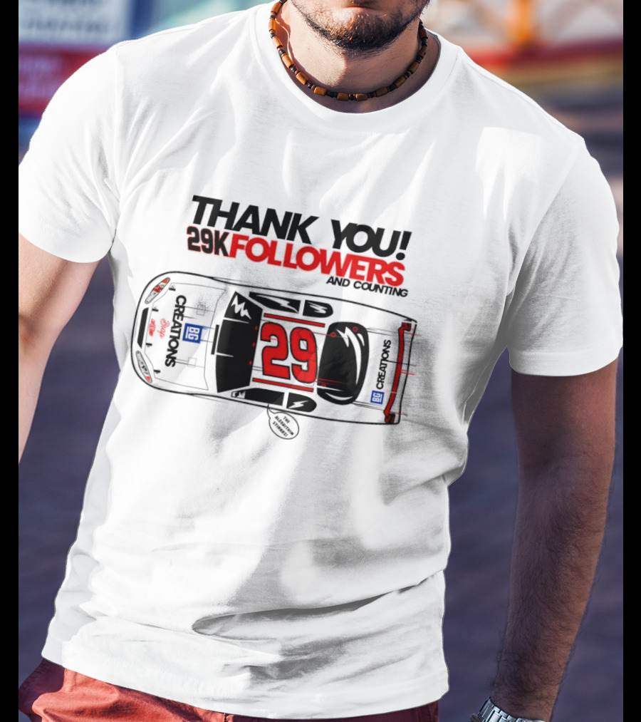 Thank You 29K Followers And Counting NASCAR Stock Car 29 T-Shirt