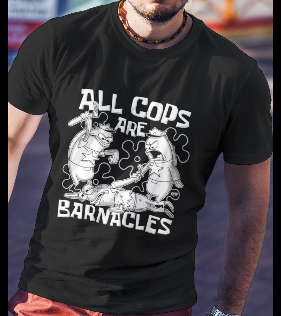 All Cops Are Barnacles Clay Graham T-Shirt