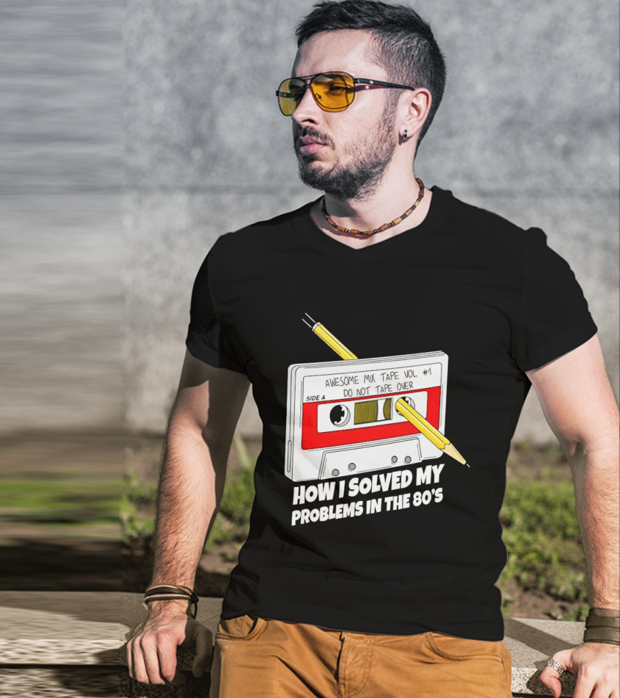 Cassette Tape Pencil Trick How I Solved My Problems In The 80s T-Shirt