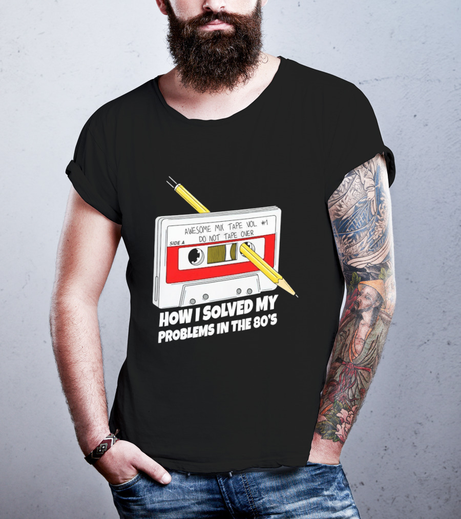 Cassette Tape Pencil Trick How I Solved My Problems In The 80s T-Shirt
