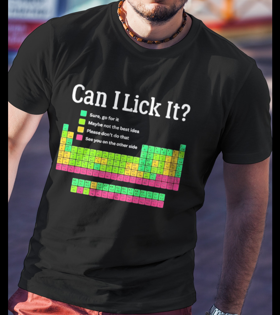 Can I Lick It Periodic Table For Science Teachers And Students T-Shirt