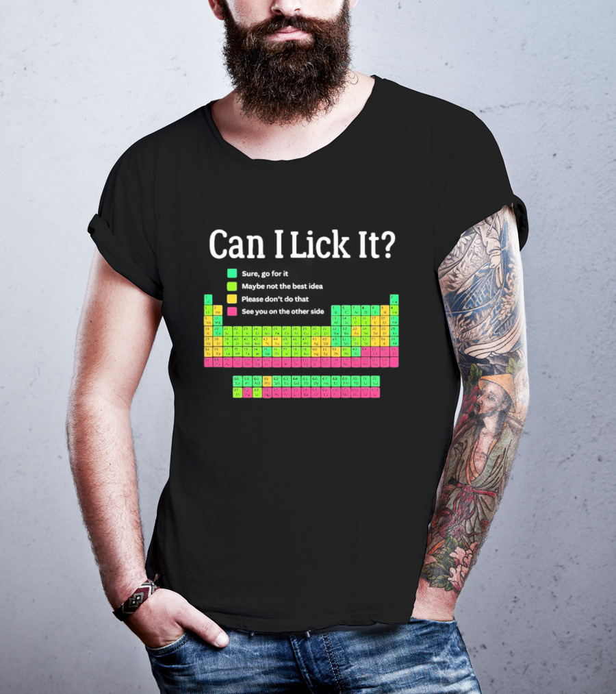 Can I Lick It Periodic Table For Science Teachers And Students T-Shirt