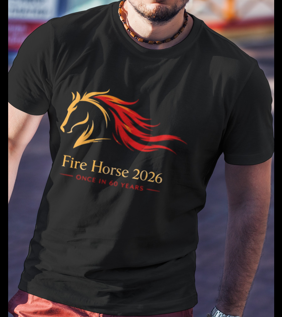 Fire Horse 2026 Once In 60 Years Chinese New Year T-Shirt