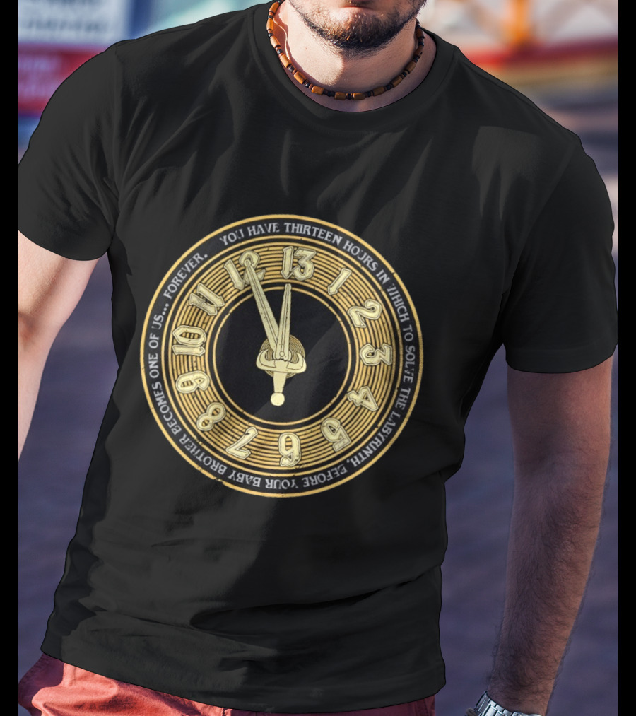 Labyrinth Thirteen Hours Solve The Labyrinth Or Baby Brother Becomes One Of Us T-Shirt