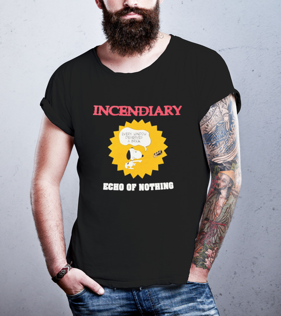 Incendiary Snoopy Every Window Deserves A Brick Echo Of Nothing T-Shirt