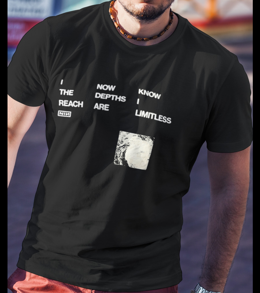 Nine Inch Nails I Now Know The Depths I Reach Are Limitless T-Shirt