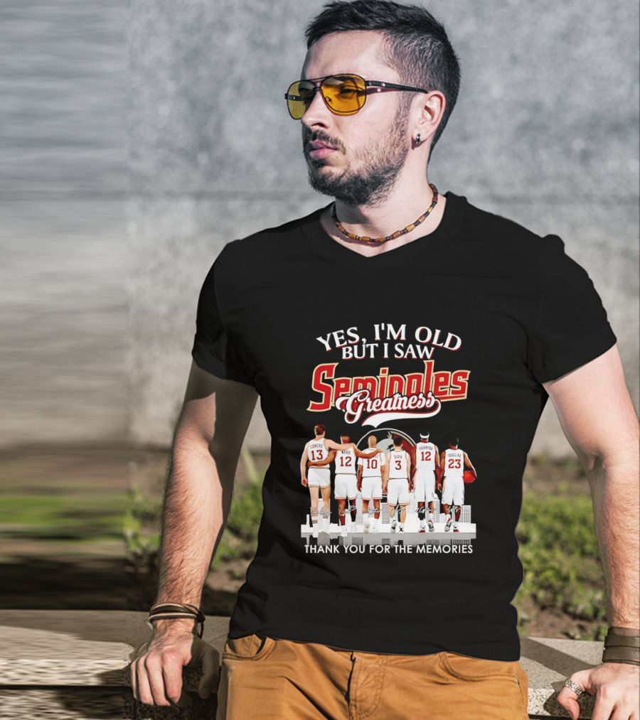 Yes I'm Old But I Saw Seminoles Greatness Thank You For The Memories T-Shirt
