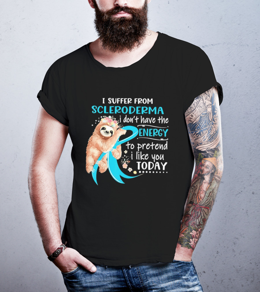 Scleroderma Awareness Sloth I Don't Have The Energy To Pretend Today T-Shirt