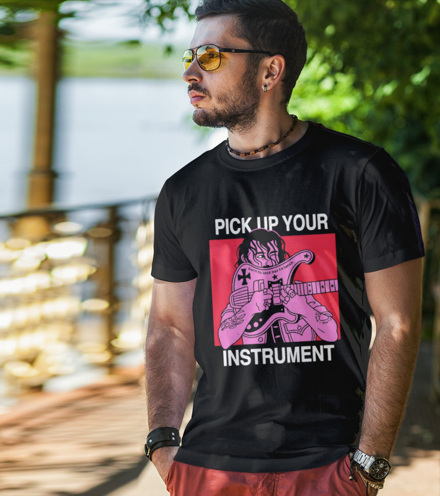 Pick Up Your Instrument Man Playing Guitar T-Shirt