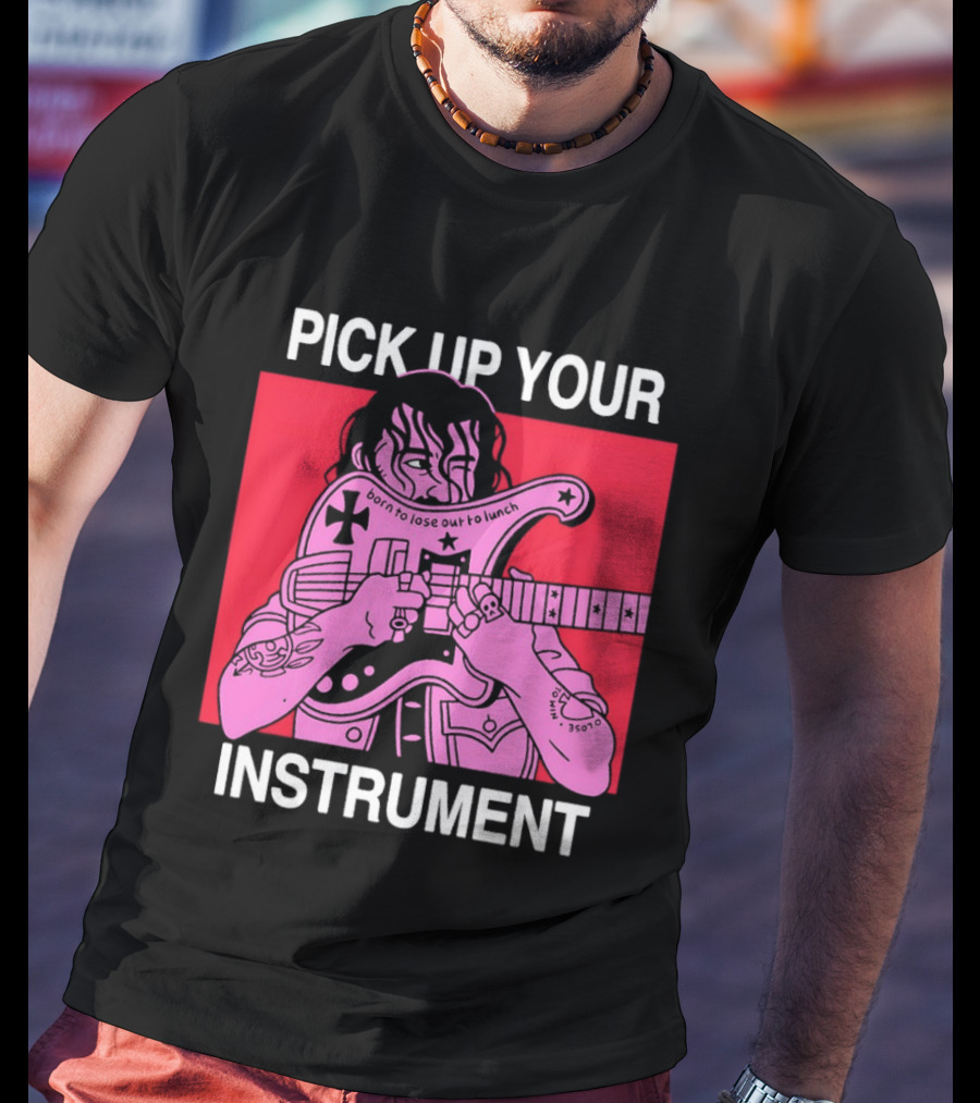 Pick Up Your Instrument Man Playing Guitar T-Shirt