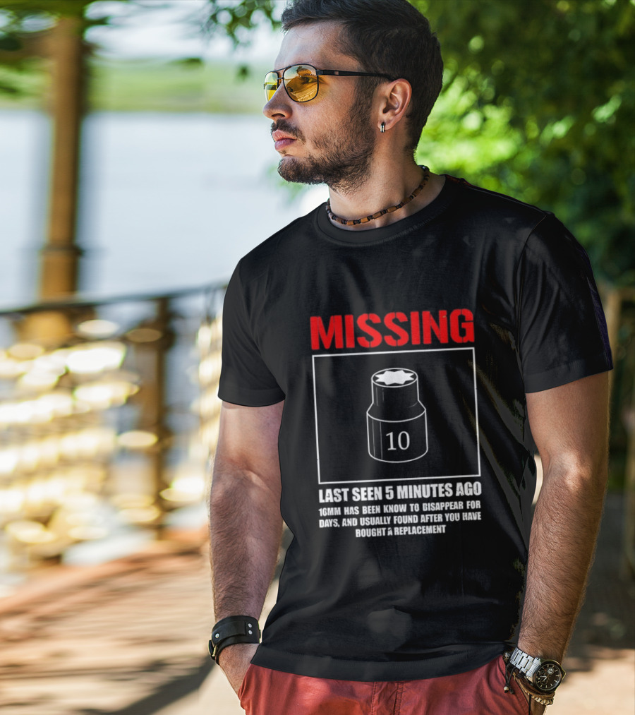 Missing Last Seen 5 Minutes Ago 10mm Disappear For Days Usually Found After You Buy Replacement T-Shirt