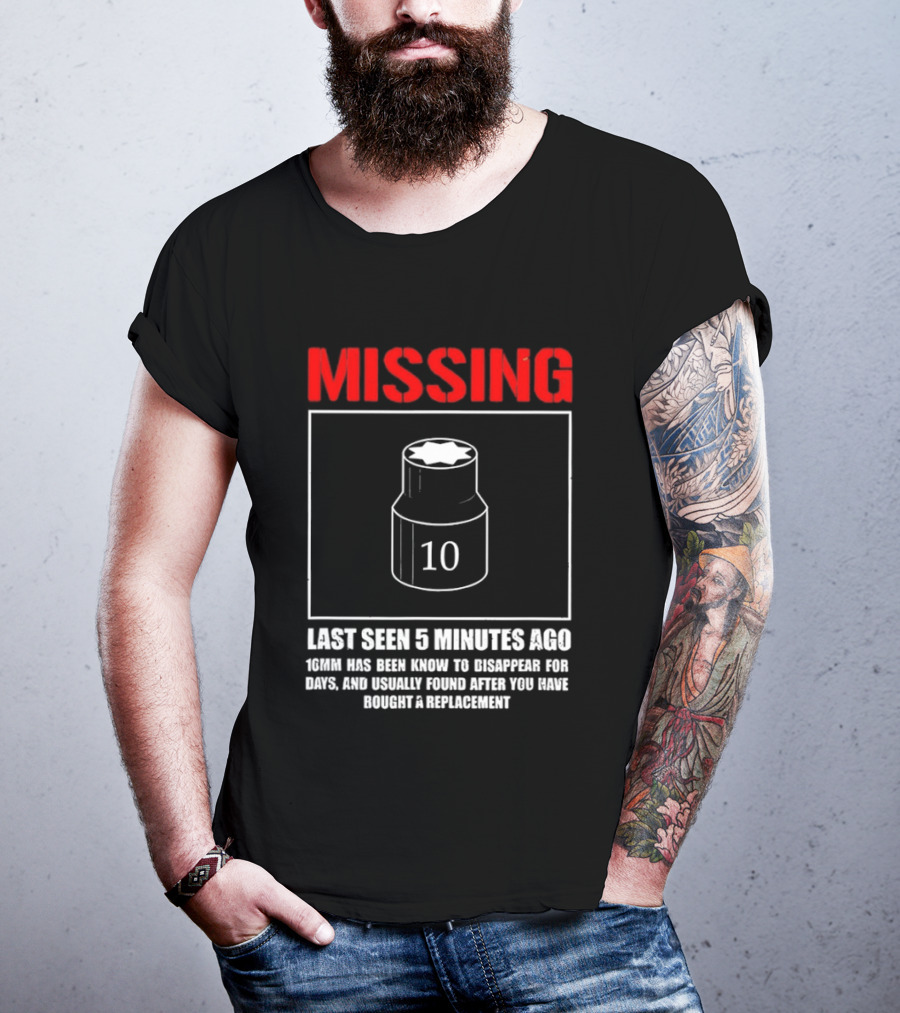 Missing Last Seen 5 Minutes Ago 10mm Disappear For Days Usually Found After You Buy Replacement T-Shirt
