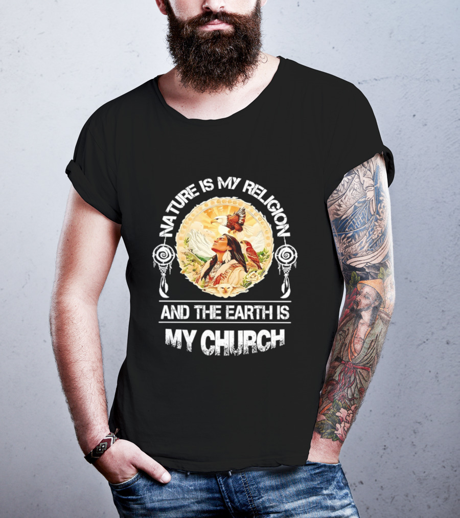 Native America Nature Is My Religion And The Earth Is My Church Symbolizing Connection With Eagles And Mountains T-Shirt