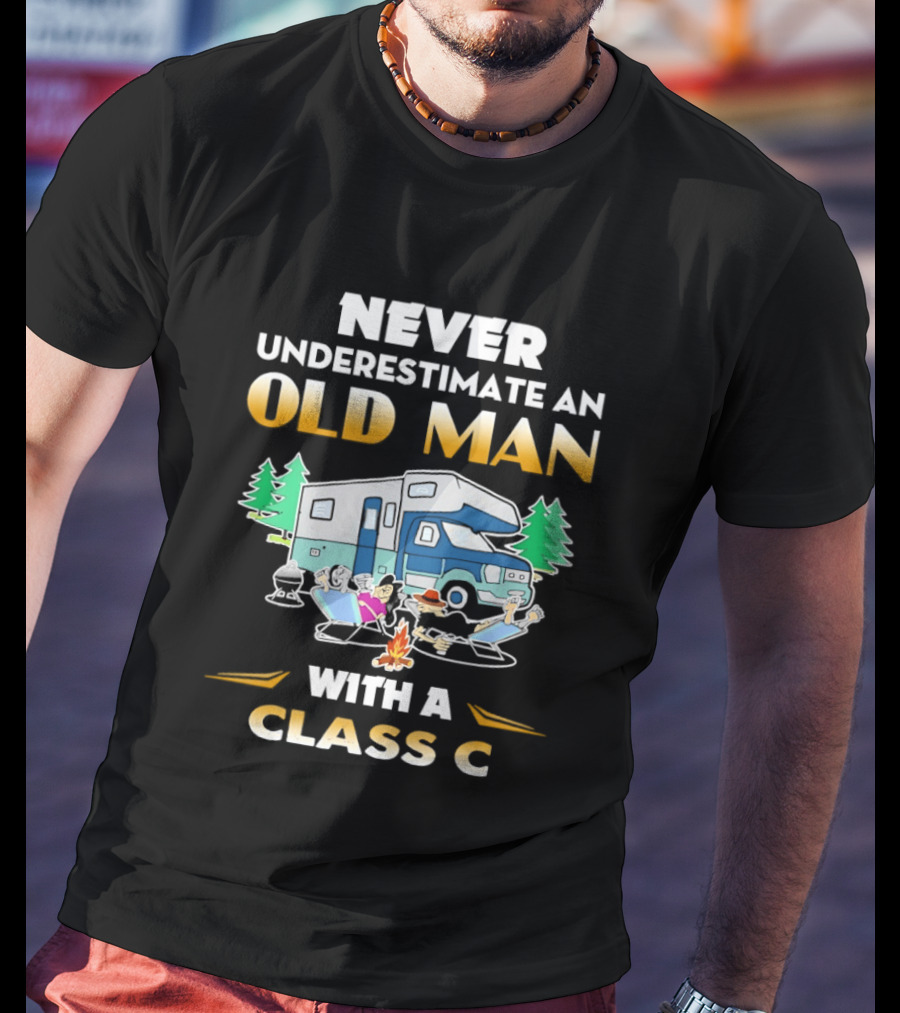 Never Underestimate An Old Man With A Class C RV Camping Adventure T-Shirt