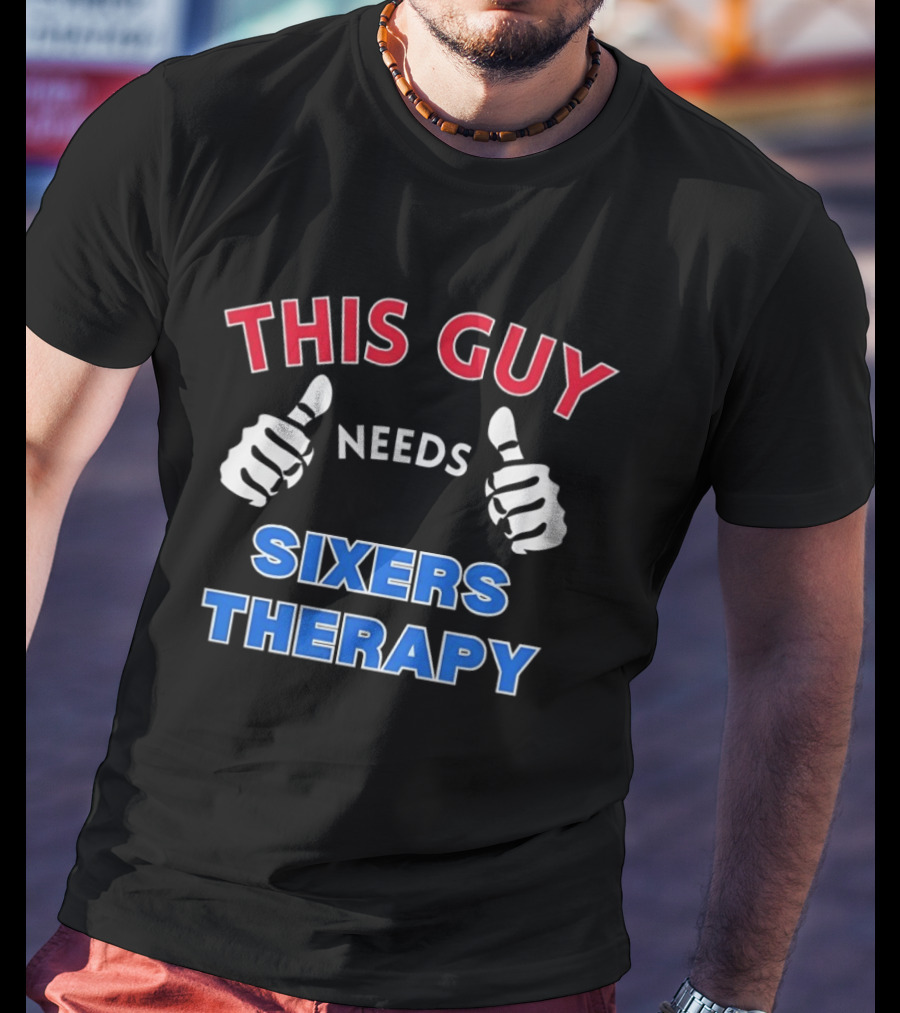 Philadelphia 76ers Fan Needs Sixers Therapy Fan Therapy T-Shirt
