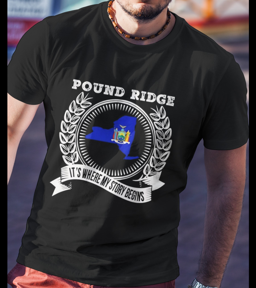 Pound Ridge New York Laurel Crest It's Where My Story Begins T-Shirt