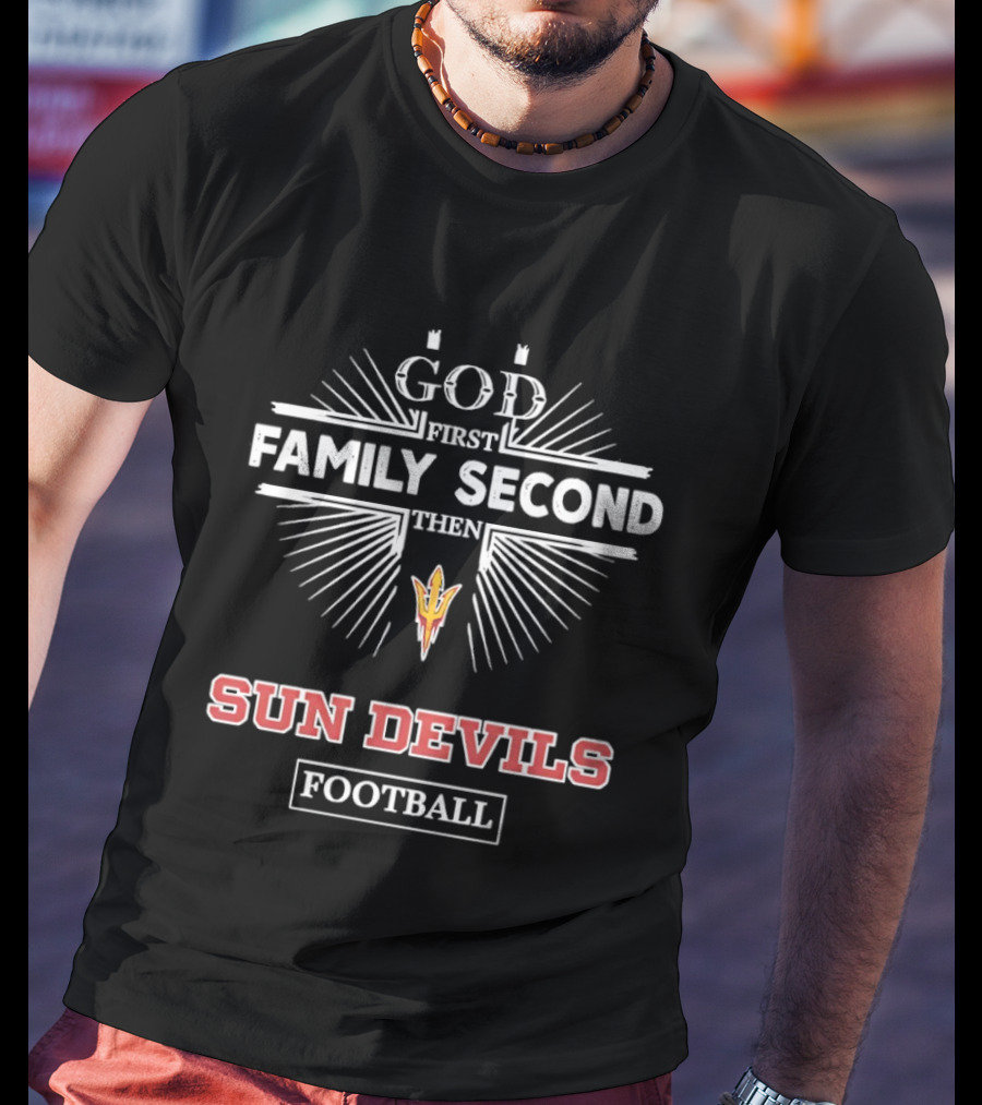 God First Family Second Then Sun Devils Football Arizona State T-Shirt