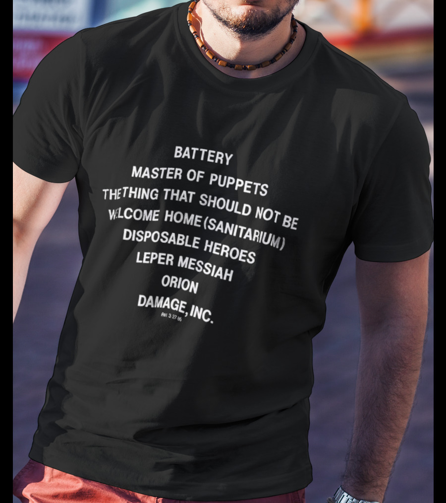 Battery Master Of Puppets The Thing That Should Not Be Welcome Home Sanitarium Disposable Heroes Leper Messiah Orion Damage Inc T-Shirt