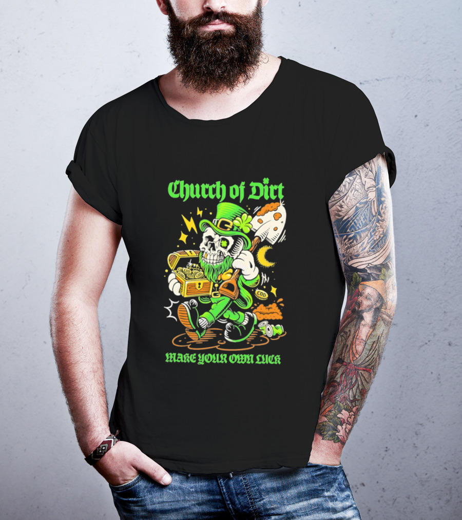 Church Of Dirt Skeleton Leprechaun Treasure Make Your Own Luck T-Shirt