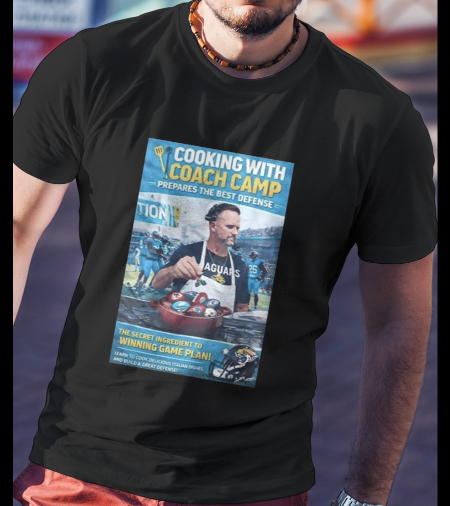 Cooking With Coach Camp Prepares The Best Defense Jaguars Winning Game Plan T-Shirt