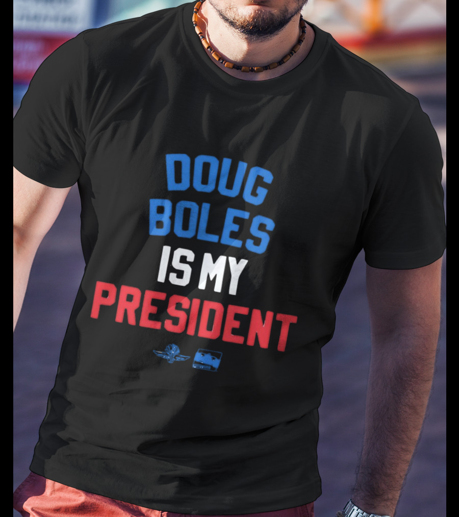 Doug Boles Is My President Red White Blue Motorsport T-Shirt