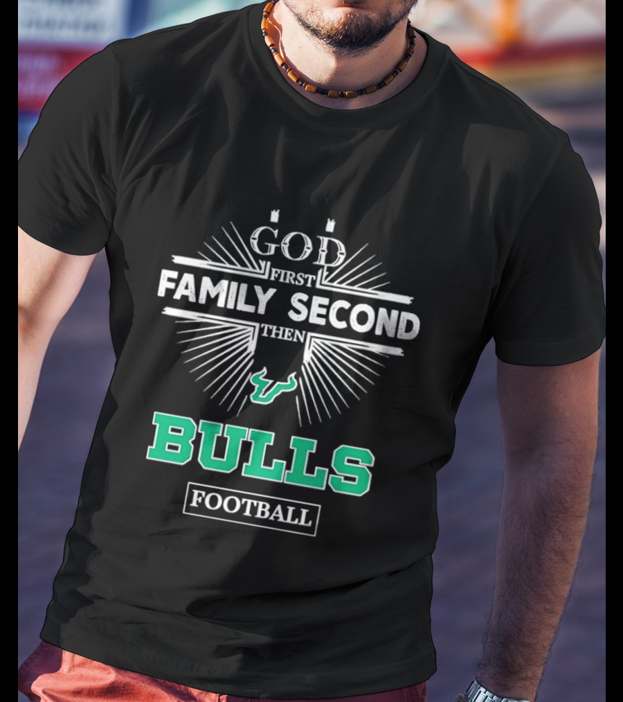 Florida Bulls God First Family Second Then Bulls Football Priority Spirit T-Shirt