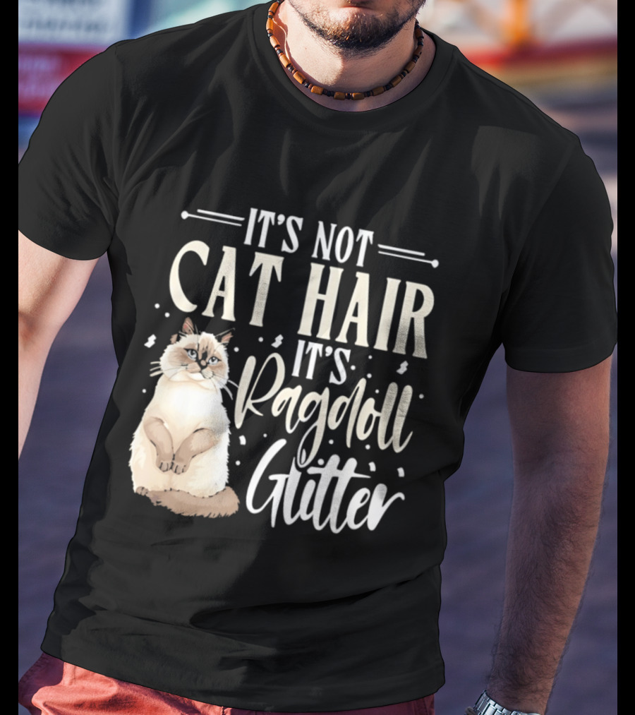 It's Not Cat Hair It's Ragdoll Glitter Funny Cat Lover T-Shirt