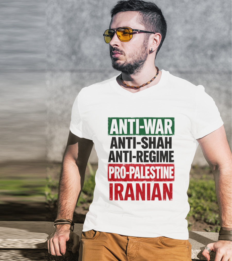 Anti War Anti Shah Anti Regime Pro Palestine Iranian T-Shirt
