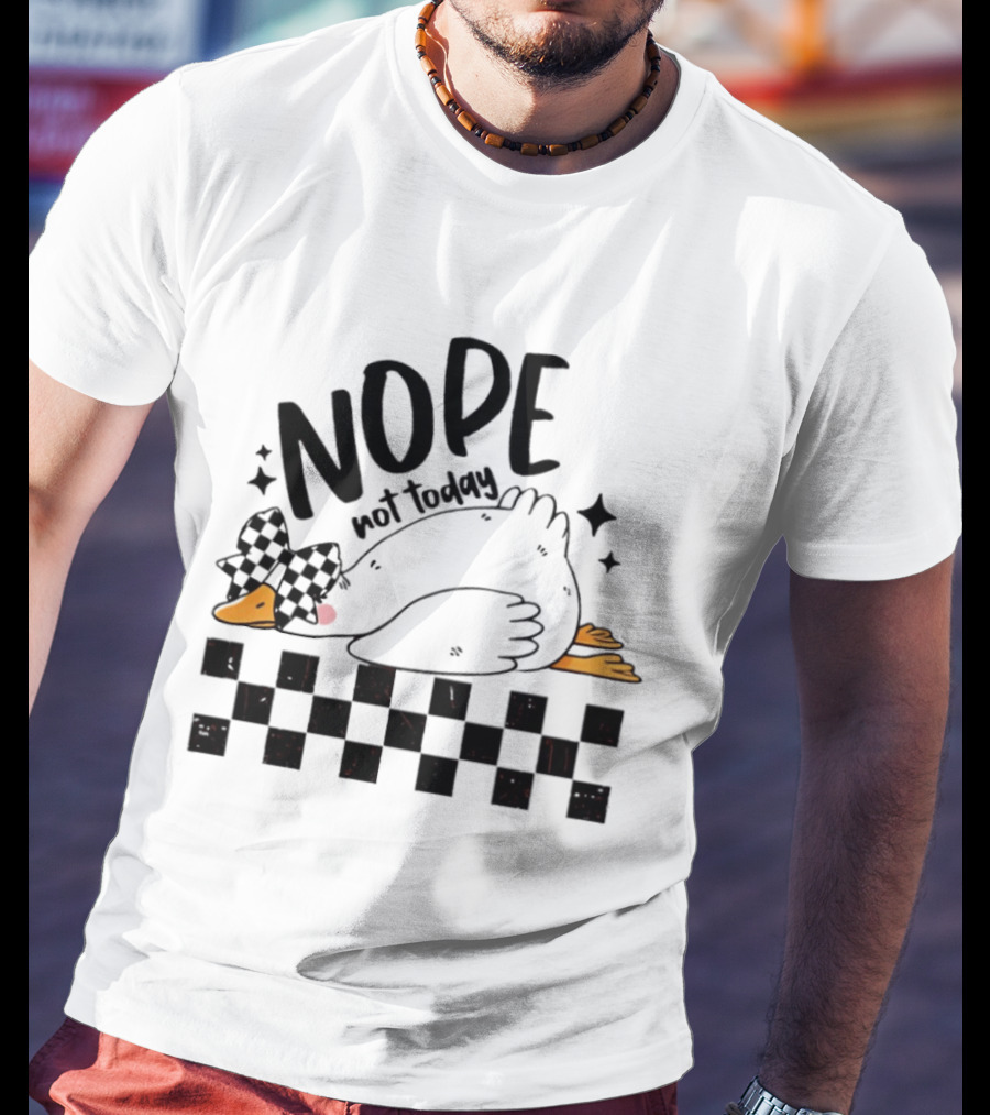 Nope Not Today Lazy Goose Checkered Flag T-Shirt