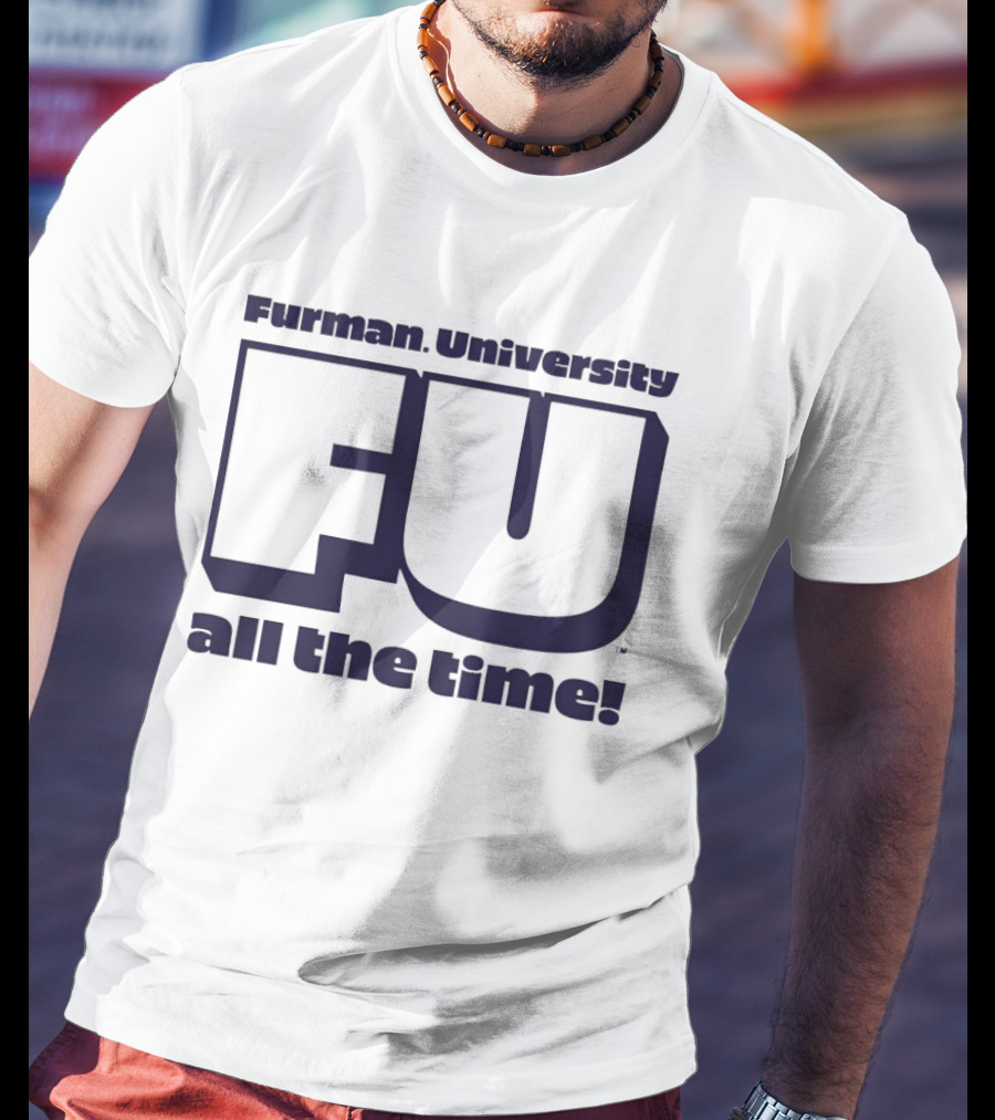 Furman University FU All The Time T-Shirt